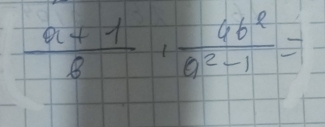  (a+1)/b ·  4b^2/a^2-1 =