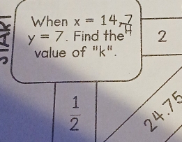 When x=14 7/H 
T y=7 Find the 2
value of "k".