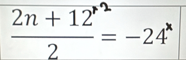 frac 2n+12'^wedge 2=-24'