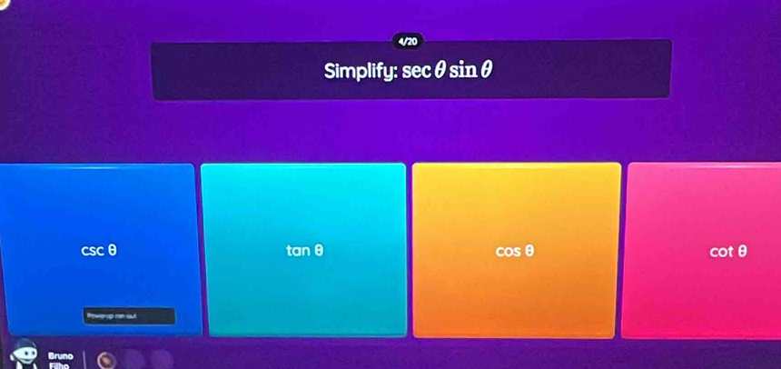 Simplify: sec θ sin θ
cscθ tan θ cosθ cotθ
Vg tàn qui