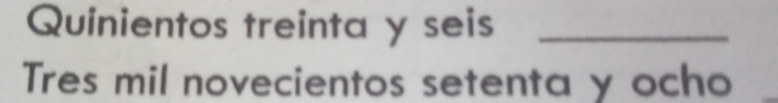 Quinientos treinta y seis_ 
Tres mil novecientos setenta y ocho