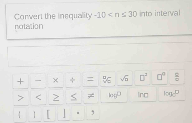 Convert the inequality -10 into interval
notation