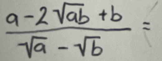  (a-2sqrt(ab)+b)/sqrt(a)-sqrt(b) =