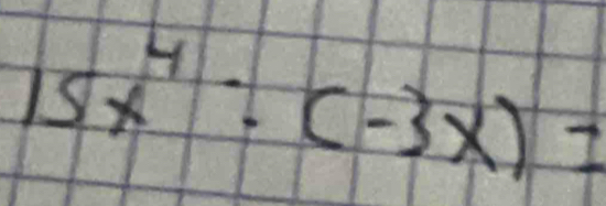 15x^4:(-3x)=