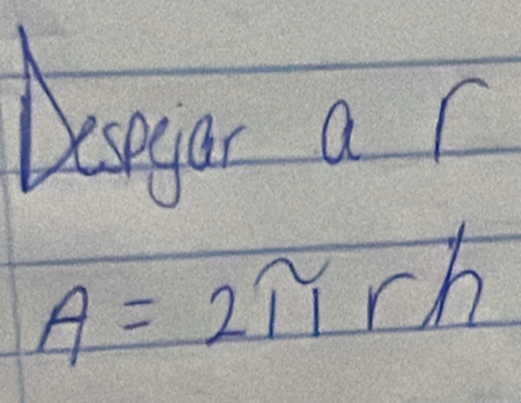 Daayar ar
A=2π rh