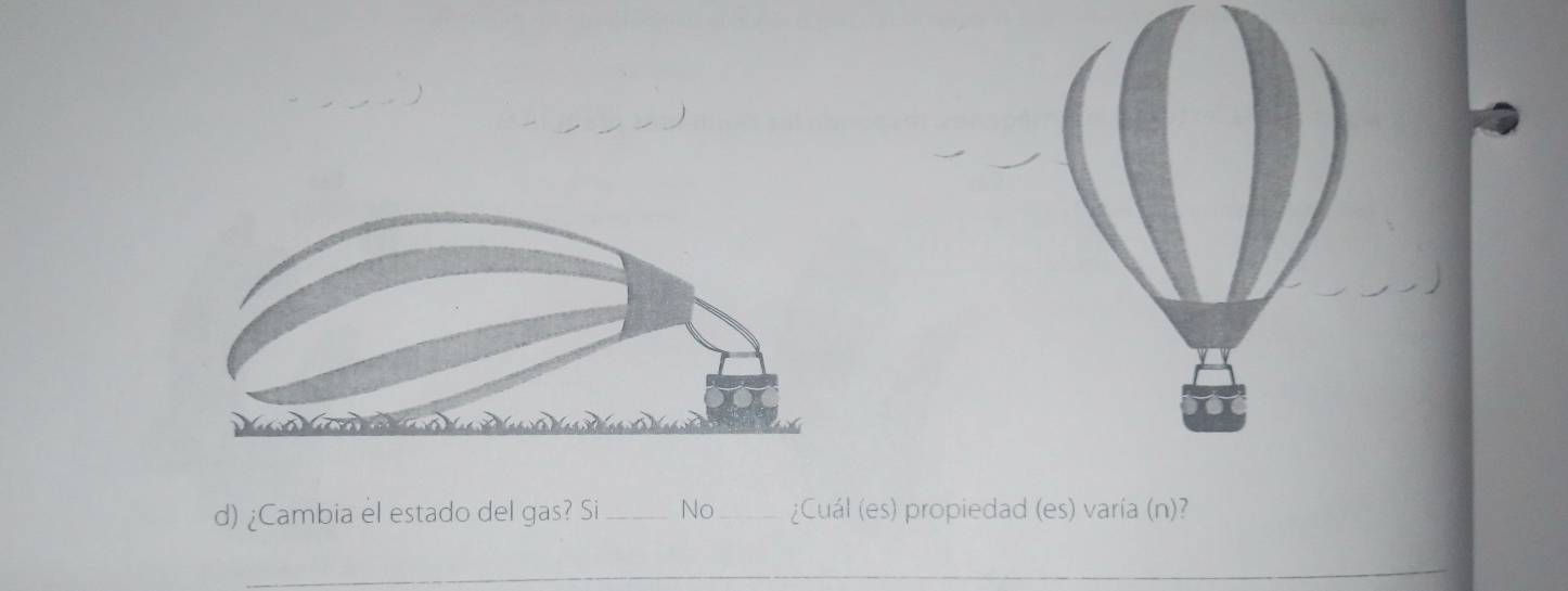 ¿Cambia el estado del gas? Si_ No _¿Cuál (es) propiedad (es) varía (n)? 
_