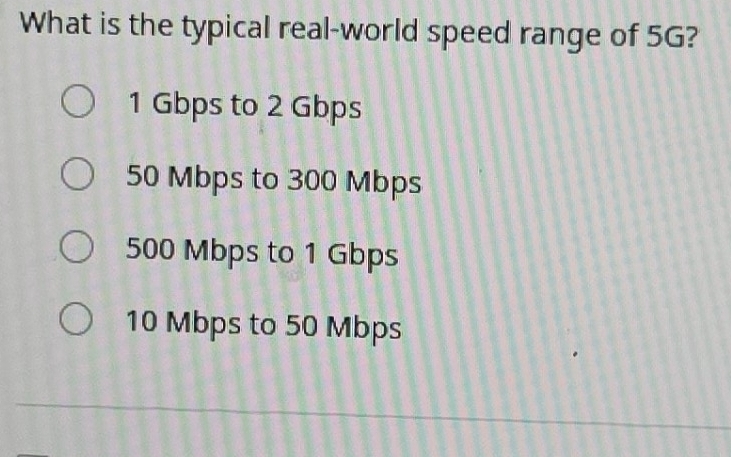 Solved: What is the typical real-world speed range of 5G? 1 Gbps to 2 ...