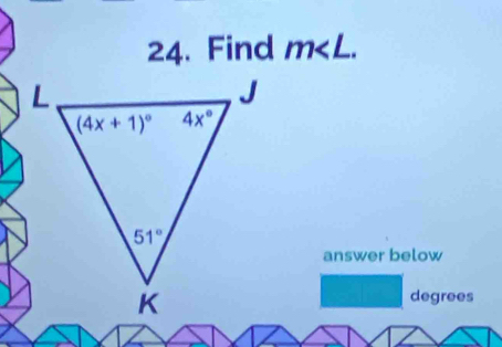 Find m∠ L.
answer below
degrees