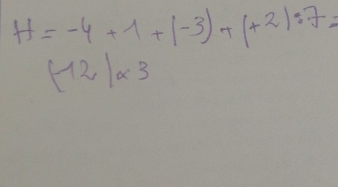 H=-4+1+|-3|+|+2|:7=
(2a3