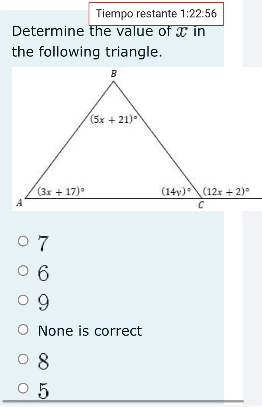 Tiempo restante 1:22:56
Determine the value of x in
the following triangle.
7
6
9
None is correct
8
5