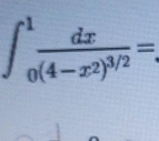 ∈t _0^(1frac dx)(4-x^2)^3/2=.