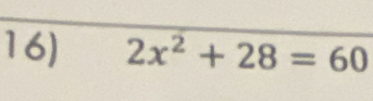 2x^2+28=60