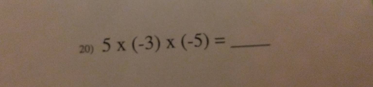 5* (-3)* (-5)= _