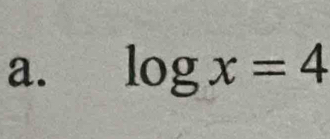 log x=4