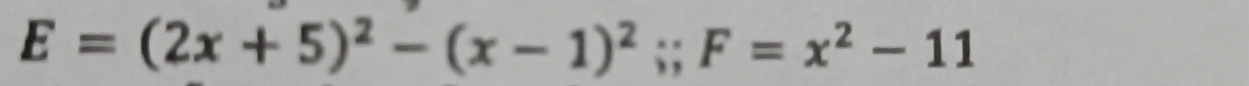 E=(2x+5)^2-(x-1)^2;; F=x^2-11