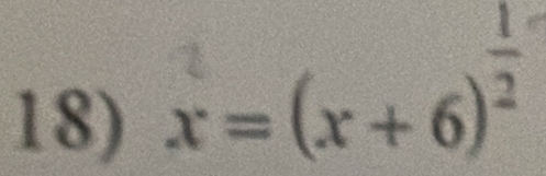 x^2=(x+6)^ 1/2 