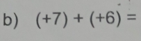 (+7)+(+6)=