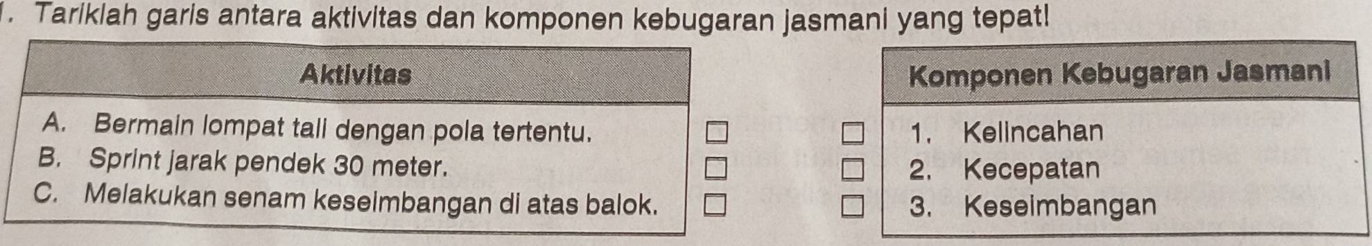 Tariklah garis antara aktivitas dan komponen kebugaran jasmani yang tepat!