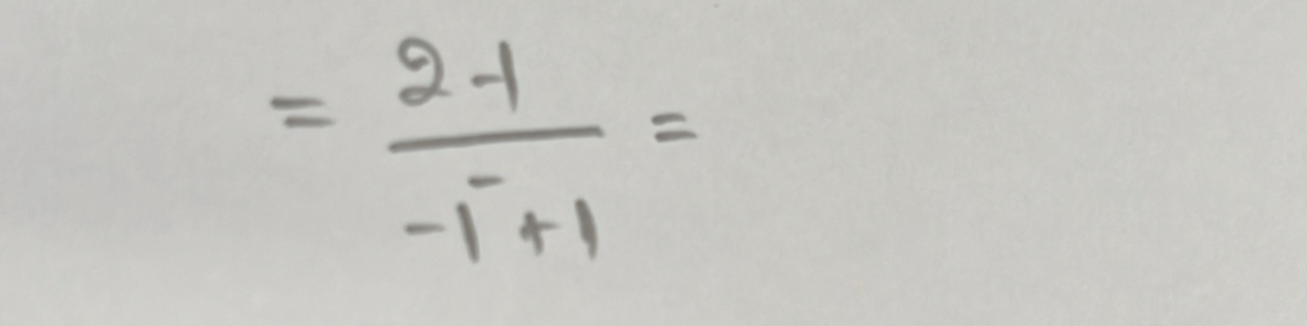 = (2-1)/-1+1 =