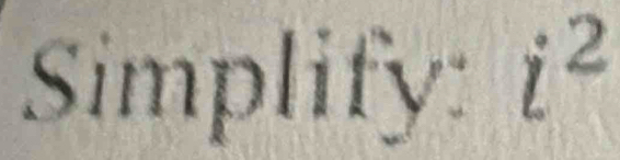 Simplify:i^2