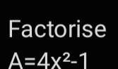 Factorise
A=4x^2-1