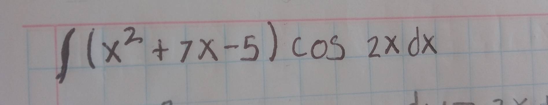 ∈t (x^2+7x-5)cos 2xdx