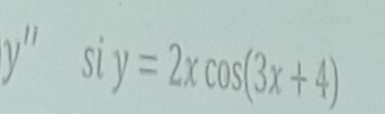 y'' siy=2xcos (3x+4)