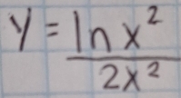 y= ln x^2/2x^2 