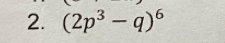 (2p^3-q)^6