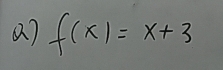 ( ) f(x)=x+3