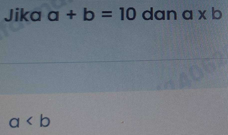 Jika a+b=10 dan a || b
a