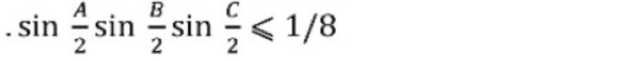 sin  A/2 sin  B/2 sin  C/2 ≤slant 1/8