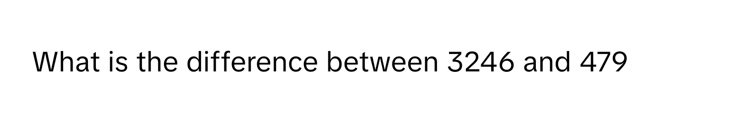 What is the difference between 3246 and 479