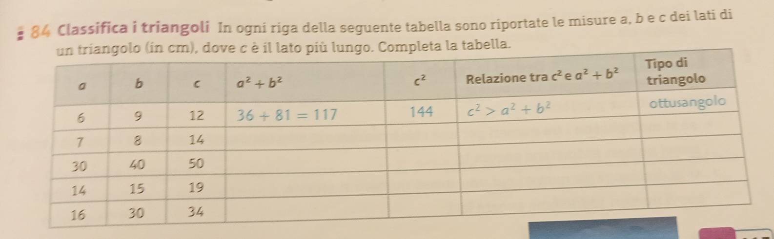 Classifica i triangoli In ogni riga della seguente tabella sono riportate le misure a, b e c dei lati di
a la tabella.