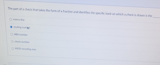Solved: The part of a check that takes the form of a fraction and ...