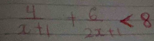  4/x+1 + 6/2x+1 <8</tex>