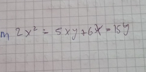 m2x^2=5xy+6x=15y