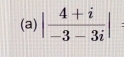 | (4+i)/-3-3i |