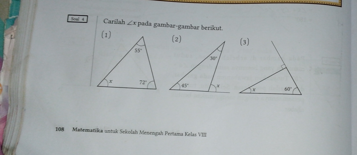 Soal 4 Carilah ∠ x pada gambar-gambar berikut.
108 Matematika untuk Sekolah Menengah Pertama Kelas VIII