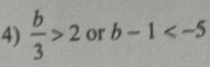  b/3 >2 or b-1