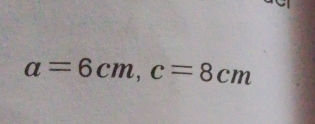 a=6cm, c=8cm