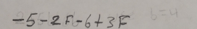 -5-2F-6+3F b=4