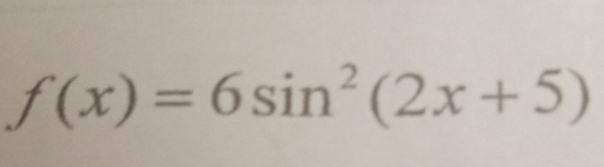 f(x)=6sin^2(2x+5)