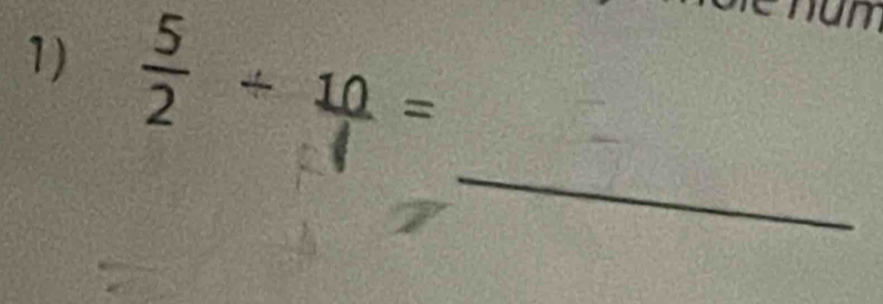 ÷ + 4=
_