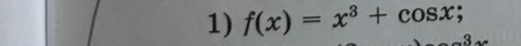 f(x)=x^3+cos x;