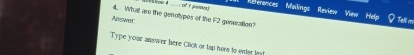 of r am) L 'Références'' ' Mailinas Revien View 
4. What are the genotypos of the F2 generation? 
Alswer Tell m 
Type your answer here Click or tap here to oner hy