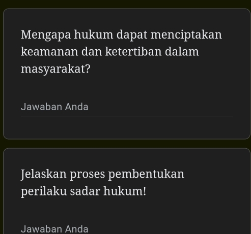 Mengapa hukum dapat menciptakan 
keamanan dan ketertiban dalam 
masyarakat? 
Jawaban Anda 
Jelaskan proses pembentukan 
perilaku sadar hukum! 
Jawaban Anda