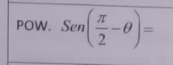 POW. Sen( π /2 -θ )=