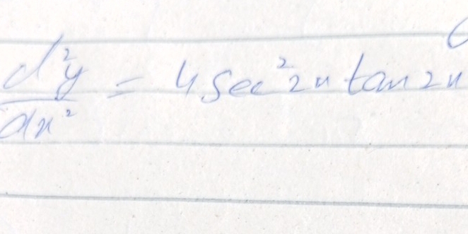  d^2y/dx^2 =4sec^22xtan 2x