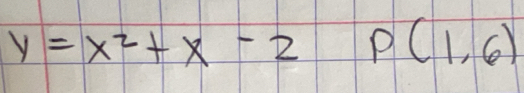 y=x^2+x-2 P(1,6)